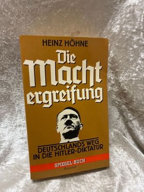 Heinz Höhne: Die Machtergreifung - Deutschlands Weg in die Hilter-Diktatur