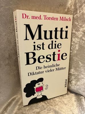 Mutti ist die Bestie: Die heimliche Diktatur vieler Métter