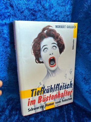 Tiefkéhlfleisch im Béstenhalter: Schwarzer Humor vom Feinsten