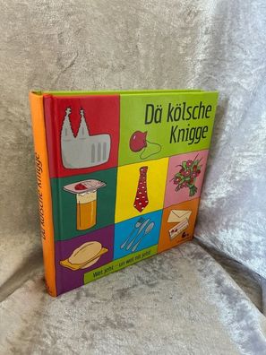 Dä kölsche Knigge: Wat jeht un wat nit jeht