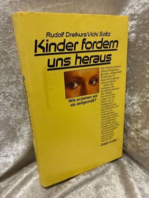 Kinder fordern uns heraus. Wie erziehen wir sie zeitgemäß?
