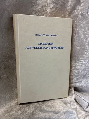 Eigentum als Verfassungsproblem: Zu Geschichte und Gegenwart des bérgerlichen Ve