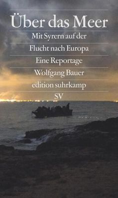 ßber das Meer: Mit Syrern auf der Flucht nach Europa (edition suhrkamp)