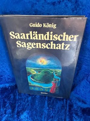 Saarländischer Sagenschatz. Schöne Geschichten, Gedichte und Lieder aus alter Ze