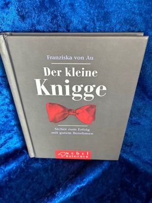 Der kleine Knigge: Sicher zum Erfolg mit gutem Benehmen