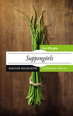 Suppengörls: Badische Geschichten