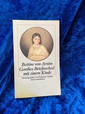 Goethes Briefwechsel mit einem Kinde: Hrsg. u. eingel. v. Waldemar Oehlke (insel
