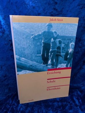 Erziehung, Schule, Elternhaus: Erziehungsfragen und Erziehungshilfen