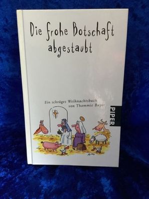 Die frohe Botschaft abgestaubt: Ein schräges Weihnachtsbuch (Piper Taschenbuch,