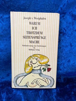 Warum ich trotzdem Seitensprénge mache. Fénfundzwanzig neue Entréstungen