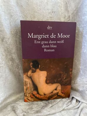 Erst grau dann weiß dann blau: Roman