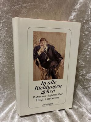 In alle Richtungen gehen - Reden und Aufsätze éber Hugo Loetscher