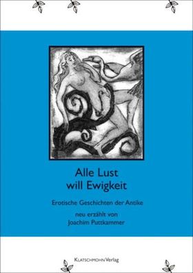 Alle Lust will Ewigkeit: Erotische Geschichten der Antike