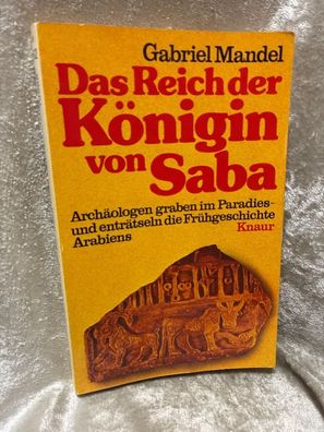 Das Reich der Königin von Saba : Archäologen graben im Paradies u. enträtseln d