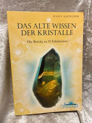 Das alte Wissen der Kristalle: Die Brécke zu 55 Edelsteinen