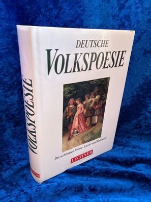 Deutsche Volkspoesie. Die schönsten Reime, Lieder und Balladen