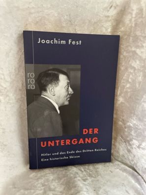 Der Untergang: Hitler und das Ende des Dritten Reiches. Eine historische Skizze