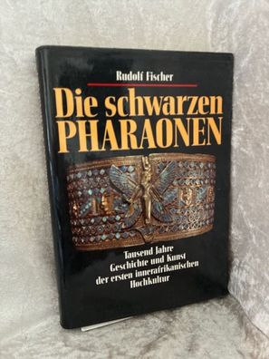 Die schwarzen Pharaonen. Tausend Jahre Geschichte und Kunst der ersten innerafri