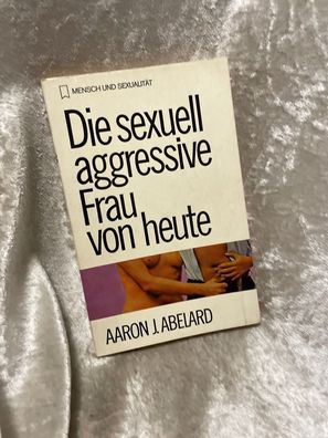 Die sexuell aggressive Frau von heute