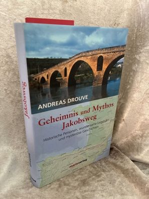 Geheimnis und Mythos Jakobsweg: Historische Personen, wundersame Legenden und my