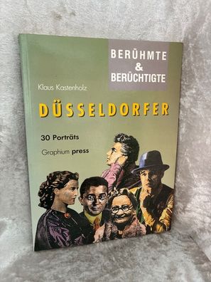Beréhmte & beréchtigte Désseldorfer: 30 Portraits