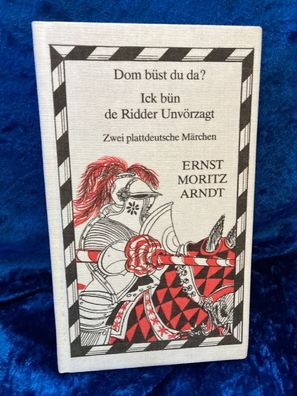 Ick bén de Ridder Unvörzagt. Dom bést du da? 2 plattdeutsche Märchen