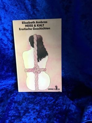 Heiß und kalt. Erotische Geschichten