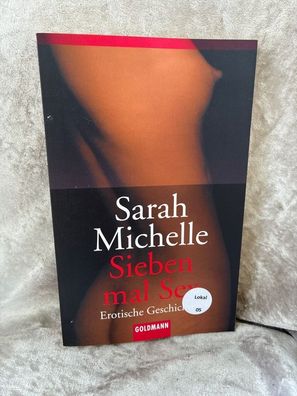 Sieben mal Sex: Erotische Geschichten: Erotische Geschichten. Originalausgabe