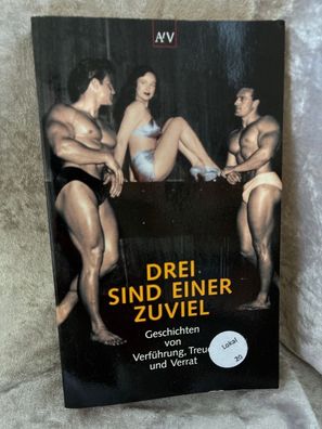 Drei sind einer zuviel. Geschichten von Verféhrung, Treue und Verrat