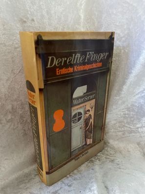 Walter Serner: Der elfte Finger - Erotische Kriminalgeschichten