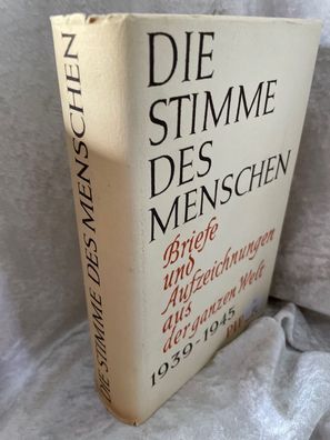Die Stimme des Menschen. Briefe u. Aufzeichnungen aus d. ganzen Welt. 1939-1945