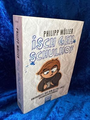 Isch geh Schulhof: Unerhörtes aus dem Alltag eines Grundschullehrers