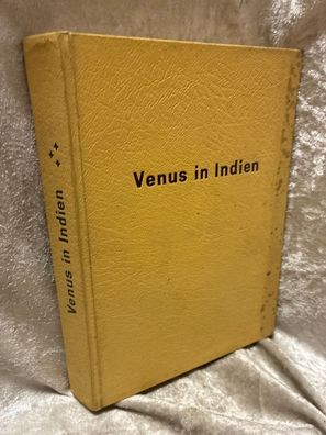 Venus in Indien / Roman / Privatdruck (500 nummerierte Exempl. dieses m.d. Nummer