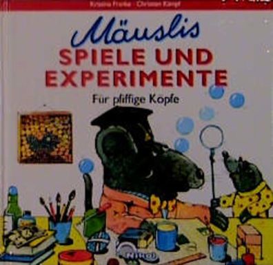 Mäuslis Spiele und Experimente. Fér pfiffige Köpfe