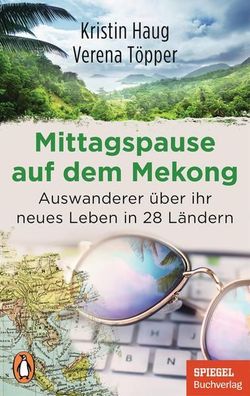 Mittagspause auf dem Mekong: Auswanderer éber ihr neues Leben in 28 Ländern - Mi