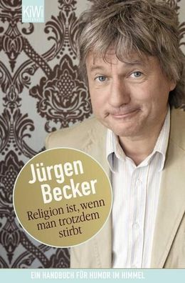 Religion ist, wenn man trotzdem stirbt: Ein Handbuch fér Humor im Himmel