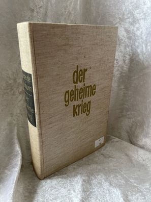 Der geheime Krieg : Die Geschichte d. Spionage seit d. 2. Weltkrieg