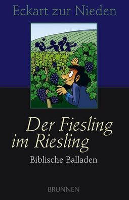 Der Fiesling im Riesling. Biblische Balladen