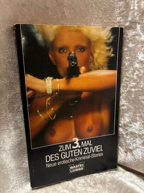 Zum dritten Mal des Guten zuviel. Neue erotische Kriminal- Stories