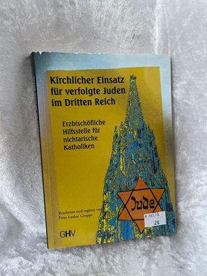 Kirchlicher Einsatz fér verfolgte Juden im Dritten Reich: Erzbischöfliche Hilfss