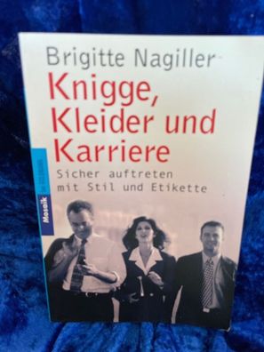 Knigge, Kleider und Karriere: Sicher auftreten mit Stil und Etikette