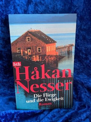 Die Fliege und die Ewigkeit: Roman