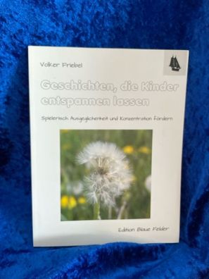 Geschichten, die Kinder entspannen lassen: Spielerisch Ausgeglichenheit und Konz