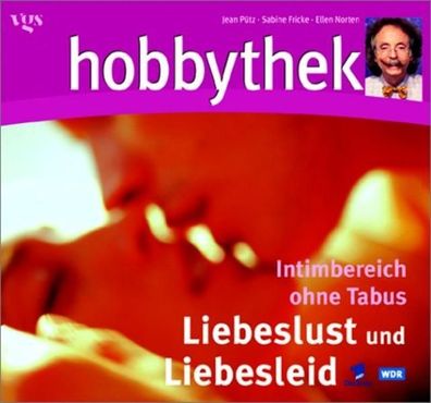 Liebeslust und Liebesleid - Intimbereich ohne Tabus