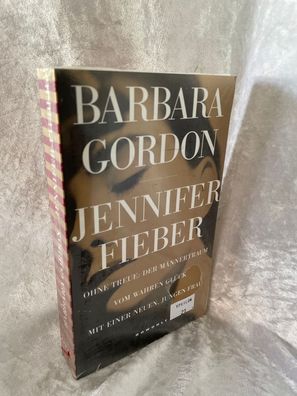 Barbara Gordon: Jennifer-Fieber - Ohne Treue: der Männertraum vom wahren Gléck m