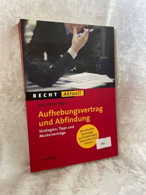 Aufhebungsvertrag und Abfindung: Strategien, Tipps und Musterverträge (Recht Akt