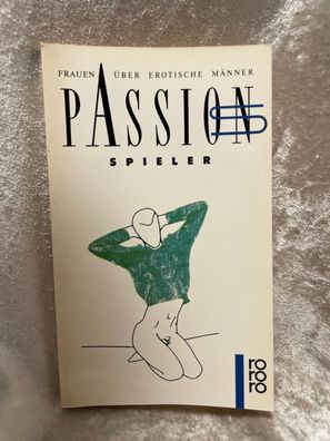 Passionsspieler: Frauen éber erotische Männer (rororo: Rowohlts Rotations Romane