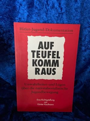 Auf Teufel komm raus. Unwahrheiten und Légen éber die nationalsozialistische Jug