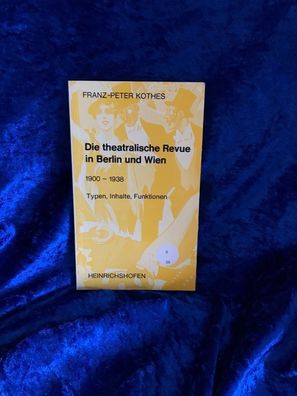 DIE Theatralische REVUE IN BERLIN UND WIEN 1900-1938