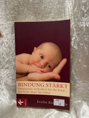 Bindung stärkt: Emotionale Sicherheit fér Ihr Kind - der beste Start ins Leben